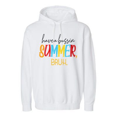 Have A Bussin Summer Bruh Schools Out For Summer Vintage Garment-Dyed Fleece Hoodie