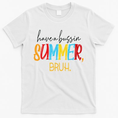 Have A Bussin Summer Bruh Schools Out For Summer Vintage T-Shirt