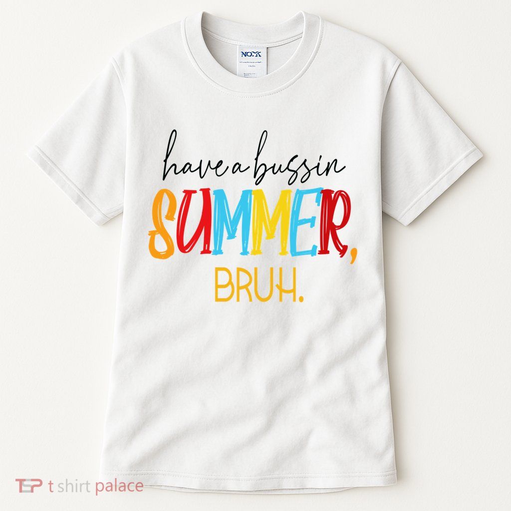 Have A Bussin Summer Bruh Schools Out For Summer Vintage Tall T-Shirt