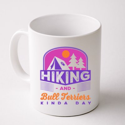 Hiking And Bull Terriers Kinda Day Bully Hiker Nature Gift Coffee Mug