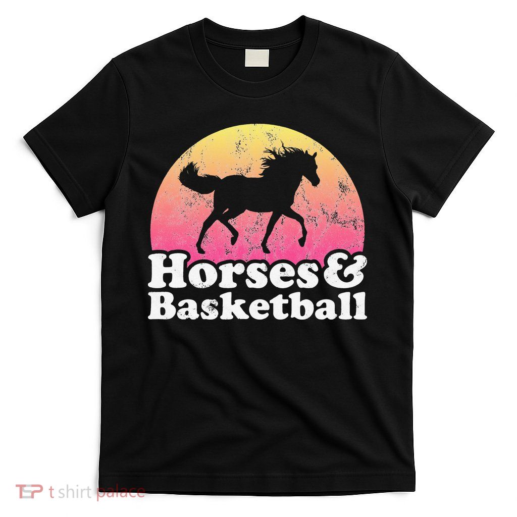 Horse and Basketball  or Horses T-Shirt