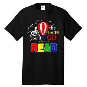 Hot Air Balloon Oh The Places You’Ll Go When You Read Tall T-Shirt