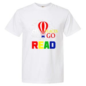 Hot Air Balloon Oh The Places You’Ll Go When You Read Garment-Dyed Heavyweight T-Shirt