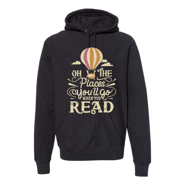 Hot Air Balloon Oh The Places You’Ll Go When You Read Premium Hoodie