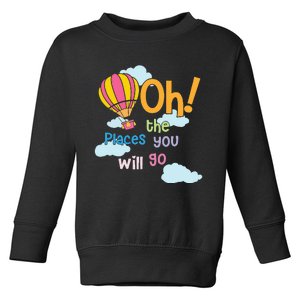 Hot Air Balloon Oh The Places You’Ll Go When You Read Toddler Sweatshirt