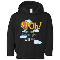 Hot Air Balloon Oh The Places You’Ll Go When You Read Toddler Hoodie