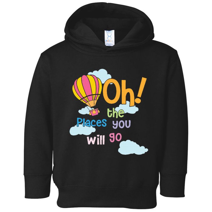 Hot Air Balloon Oh The Places You’Ll Go When You Read Toddler Hoodie