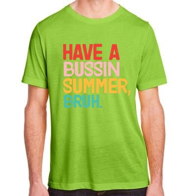 Have A Bussin Summer Bruh Funny Retro Bruh Quote Teachers Gift Adult ChromaSoft Performance T-Shirt