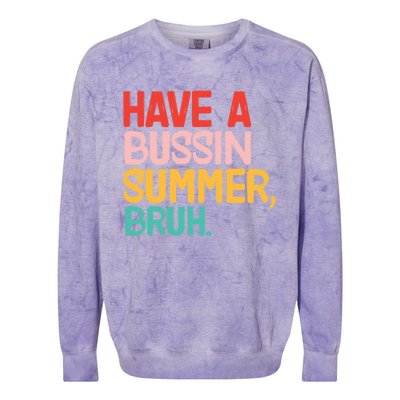 Have A Bussin Summer Bruh Funny Retro Bruh Quote Teachers Gift Colorblast Crewneck Sweatshirt