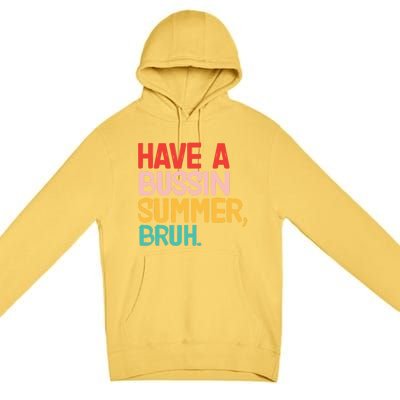 Have A Bussin Summer Bruh Funny Retro Bruh Quote Teachers Gift Premium Pullover Hoodie