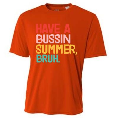 Have A Bussin Summer Bruh Funny Retro Bruh Quote Teachers Gift Cooling Performance Crew T-Shirt