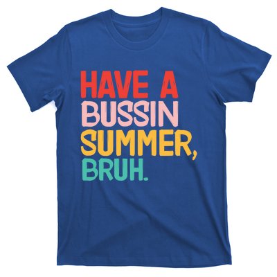 Have A Bussin Summer Bruh Funny Retro Bruh Quote Teachers Gift T-Shirt