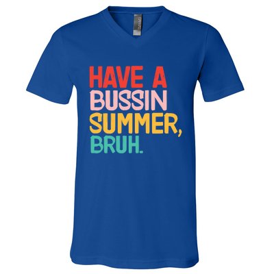 Have A Bussin Summer Bruh Funny Retro Bruh Quote Teachers Gift V-Neck T-Shirt