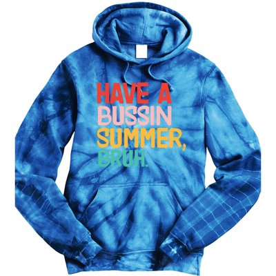 Have A Bussin Summer Bruh Funny Retro Bruh Quote Teachers Gift Tie Dye Hoodie