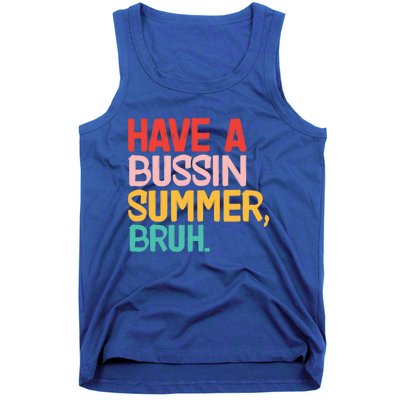 Have A Bussin Summer Bruh Funny Retro Bruh Quote Teachers Gift Tank Top