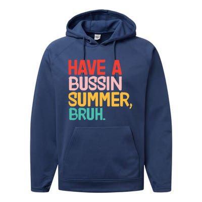 Have A Bussin Summer Bruh Funny Retro Bruh Quote Teachers Gift Performance Fleece Hoodie