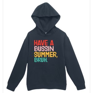 Have A Bussin Summer Bruh Funny Retro Bruh Quote Teachers Gift Urban Pullover Hoodie