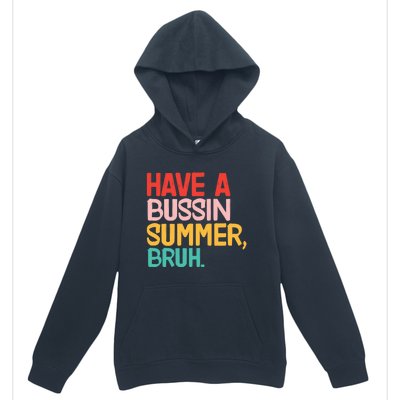 Have A Bussin Summer Bruh Funny Retro Bruh Quote Teachers Gift Urban Pullover Hoodie