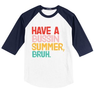 Have A Bussin Summer Bruh Funny Retro Bruh Quote Teachers Gift Baseball Sleeve Shirt