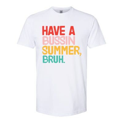 Have A Bussin Summer Bruh Funny Retro Bruh Quote Teachers Gift Softstyle CVC T-Shirt