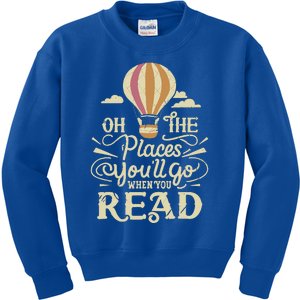 Hot Air Balloon Oh The Places You’Ll Go When You Read Kids Sweatshirt