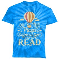 Hot Air Balloon Oh The Places You’Ll Go When You Read Kids Tie-Dye T-Shirt