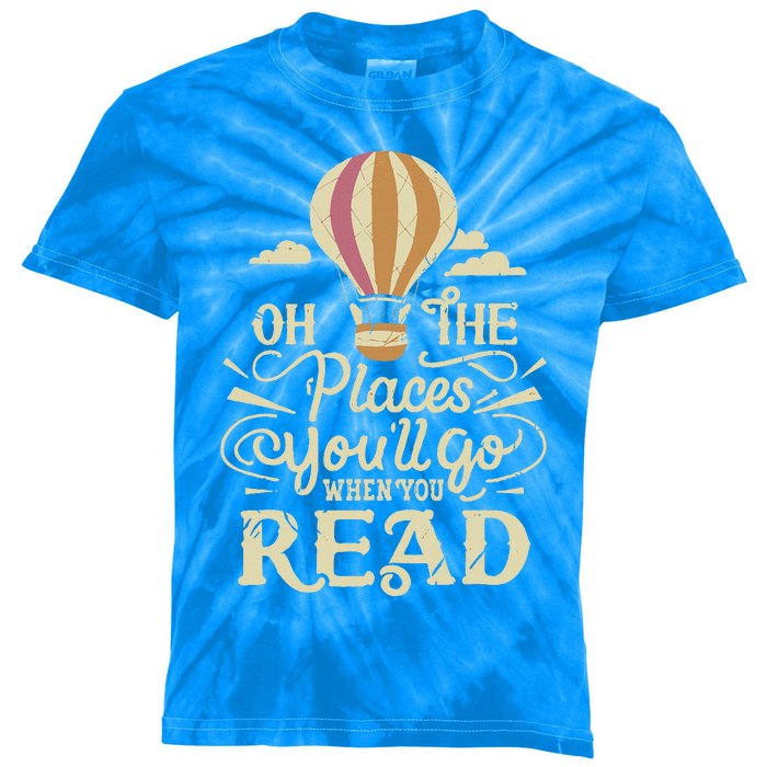 Hot Air Balloon Oh The Places You’Ll Go When You Read Kids Tie-Dye T-Shirt