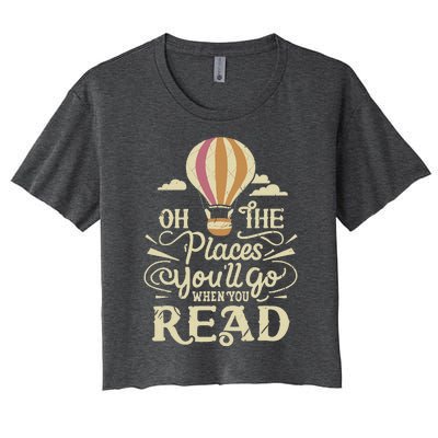 Hot Air Balloon Oh The Places You’Ll Go When You Read Women's Crop Top Tee