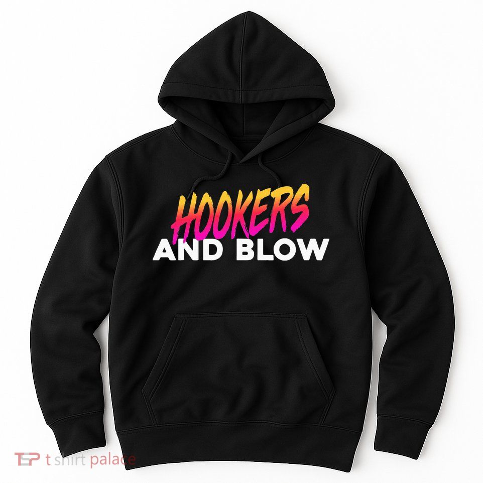 Hookers And Blow Funny Meme Hoodie
