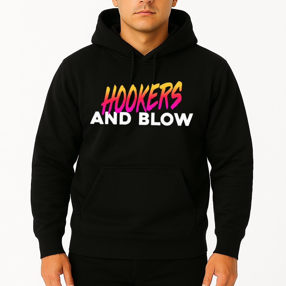 Hookers And Blow Funny Meme Hoodie