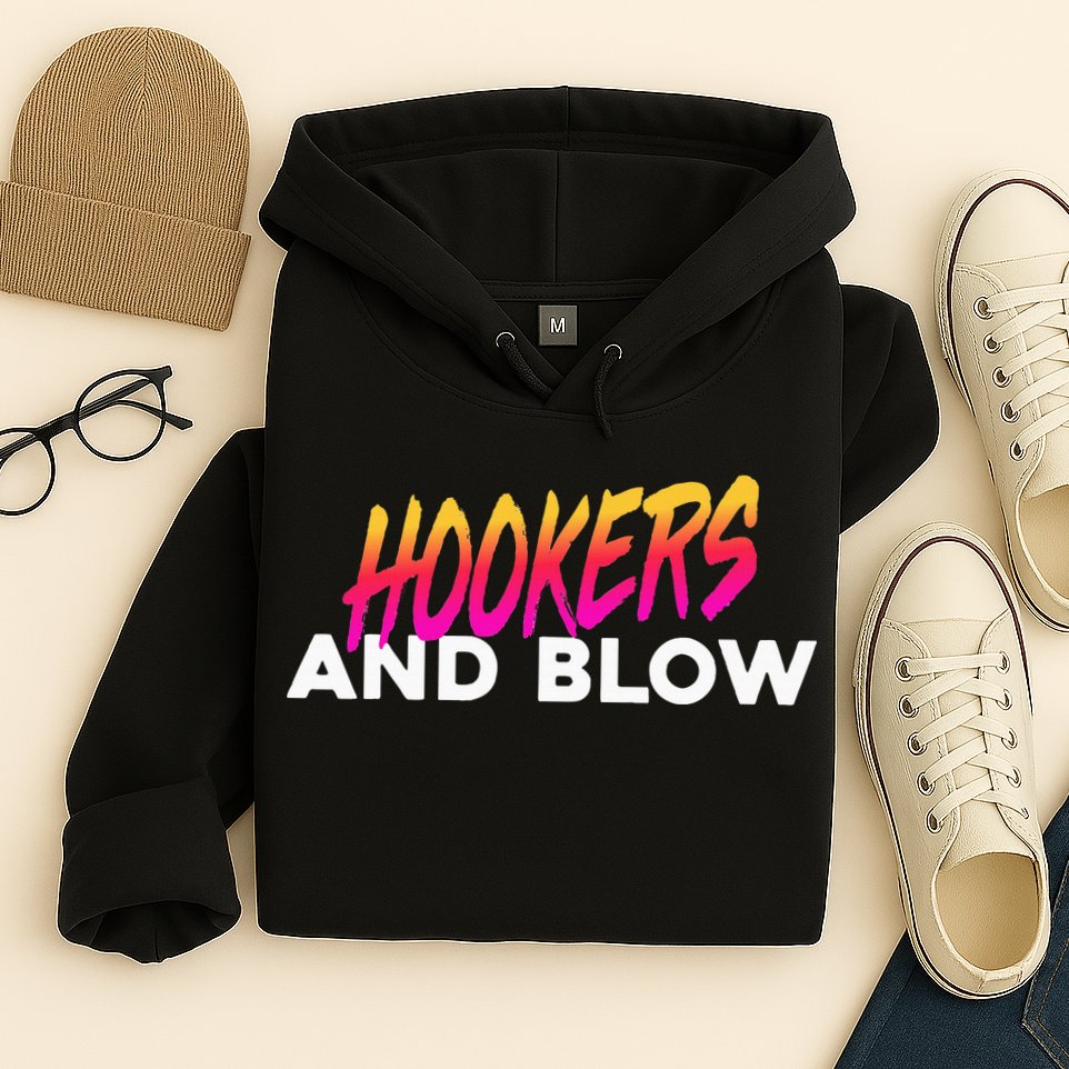 Hookers And Blow Funny Meme Hoodie
