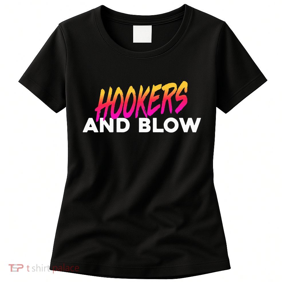 Hookers And Blow Funny Meme Womens T-Shirt