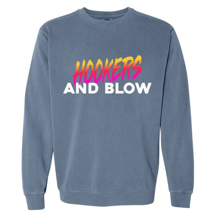Hookers And Blow Funny Meme Garment-Dyed Sweatshirt