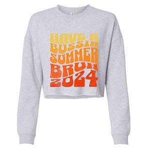 Have A Bussin Summer Bruh End Of School Year Teachers Gift Cropped Pullover Crew