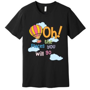 Hot Air Balloon Oh The Places You’Ll Go When You Read Premium T-Shirt