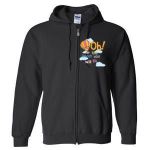 Hot Air Balloon Oh The Places You’Ll Go When You Read Full Zip Hoodie