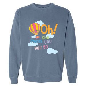 Hot Air Balloon Oh The Places You’Ll Go When You Read Garment-Dyed Sweatshirt