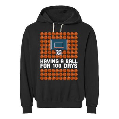 Having A Ball For 100 Days Of School Basketball Garment-Dyed Fleece Hoodie