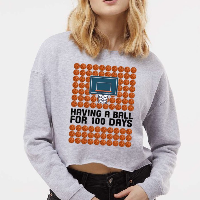 Having A Ball For 100 Days Of School Basketball Cropped Pullover Crew