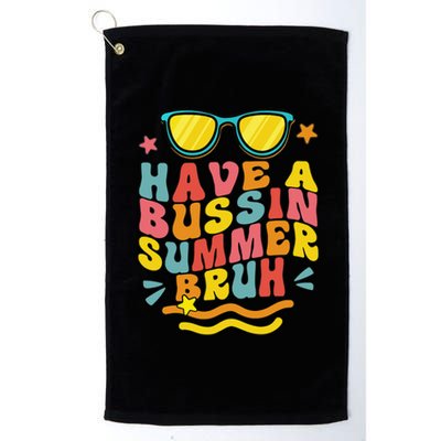 Have A Bussin Summer Bruh Teacher We Out Last Day Of School Platinum Collection Golf Towel