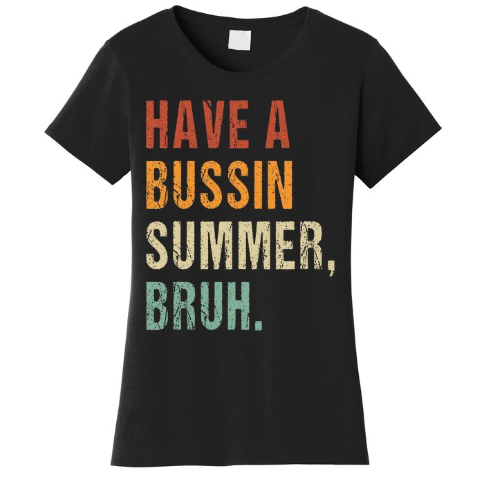 Have A Bussin Summer Bruh Funny Last Day Of School Women's T-Shirt