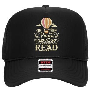 Hot Air Balloon Oh The Places You’Ll Go When You Read High Crown Mesh Back Trucker Hat