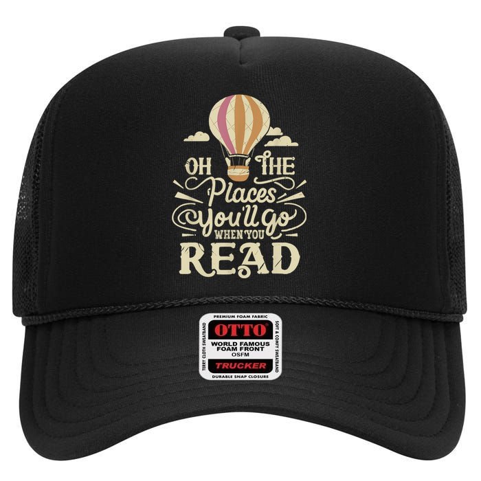 Hot Air Balloon Oh The Places You’Ll Go When You Read High Crown Mesh Back Trucker Hat