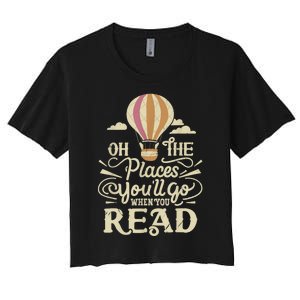 Hot Air Balloon Oh The Places You’Ll Go When You Read Women's Crop Top Tee