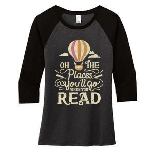 Hot Air Balloon Oh The Places You’Ll Go When You Read Women's Tri-Blend 3/4-Sleeve Raglan Shirt