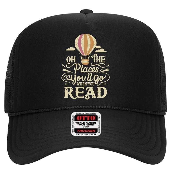 Hot Air Balloon Oh The Places You’Ll Go When You Read High Crown Mesh Back Trucker Hat