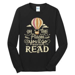 Hot Air Balloon Oh The Places You’Ll Go When You Read Tall Long Sleeve T-Shirt