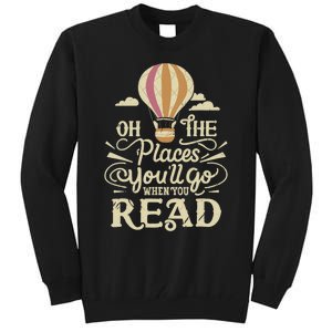 Hot Air Balloon Oh The Places You’Ll Go When You Read Tall Sweatshirt