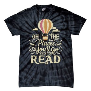 Hot Air Balloon Oh The Places You’Ll Go When You Read Tie-Dye T-Shirt