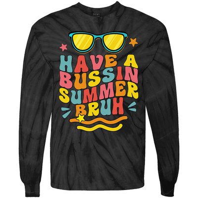 Have A Bussin Summer Bruh Teacher We Out Last Day Of School Tie-Dye Long Sleeve Shirt